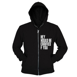 Hoodie Zipper They Should Be Terrified of You