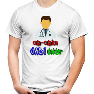 Kaos citaku jadi dokter