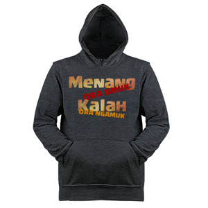 Jaket Hoodie Menang Ora Umuk, Kalah Ora Ngamuk