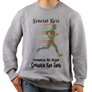 Jaket Sweater Semakin Dikejar Semakin Jauh