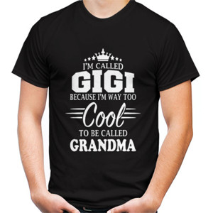 Kaos Distro I m Called Gigi Because I'm Way Too Cool