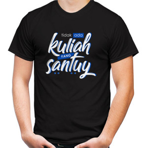 Kaos Kuliah - Tidak Ada Kuliah Yang Santuy