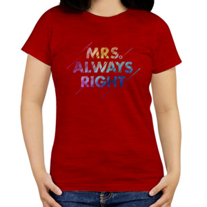 Kaos Mrs. Always Right T-shirt