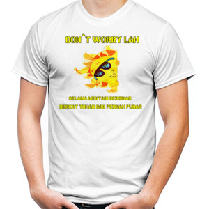 Kaos DON`T WORRY LAH