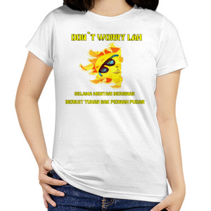 Kaos DON`T WORRY LAH