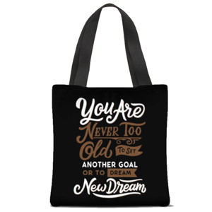 Tas Tote Fullprint You Are Never Too Old To Set...