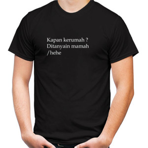 Kaos Kapan Kerumah Hehe