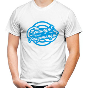 Kaos Semangat Tanpa Penyemangat