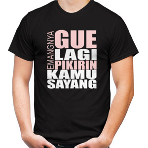 Kaos GUE LAGI PIKIRIN KAMU SAYANG