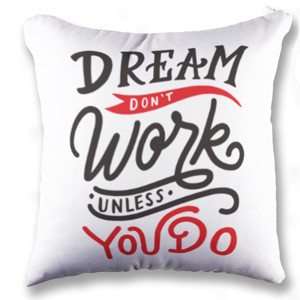 Bantal Dream Don't Work Unless You Do