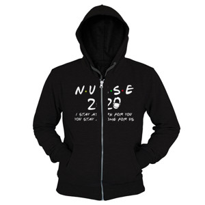 Hoodie Zipper Nurse 2020 I Stay At Work For You You Stay 2