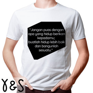 Kaos Jangan Puas Dengan Hidup