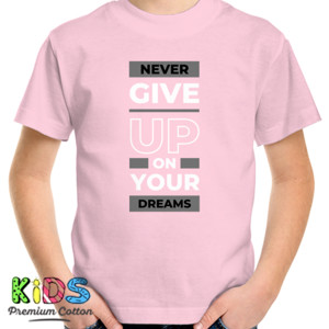 Kaos Kaos Motivasi Never Give Up On Your Dream