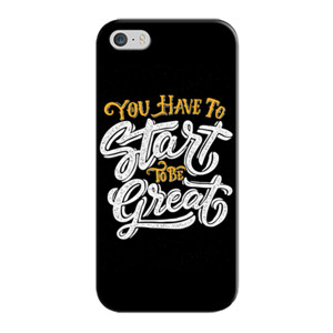 You Have To Start To Be Great Casing HP
