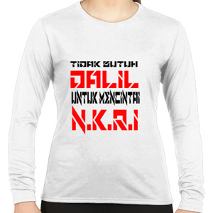 Kaos Tidak Butuh Dalil Untuk Mencintai NKRI