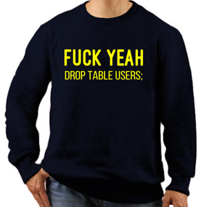 Jaket Sweater FUCK YEAH, drop table users;