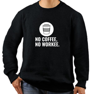 Jaket Sweater NO COFFEE, NO WORKEE