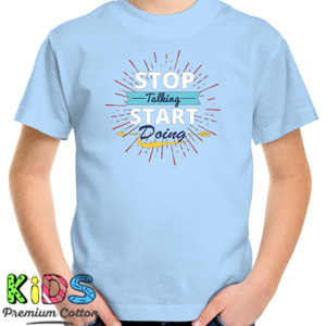 Kaos Stop Talking Start Doing