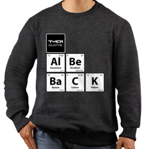 Jaket Sweater Chemistry Jokes T-101 Al Be BaCK Stair