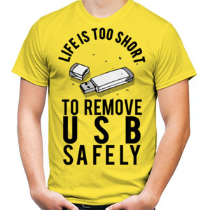 Kaos LIFE IS TOO SHORT TO REMOVE USB SAFELY