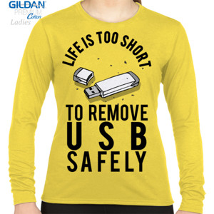 Kaos LIFE IS TOO SHORT TO REMOVE USB SAFELY