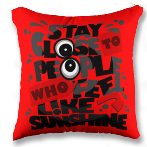Bantal STAY CLOSE TO PEOPLE WHO FEEL LIKE SUNSHINE 2