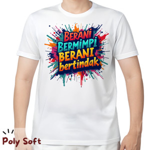 Kaos Berani bermimpi, berani bertindak