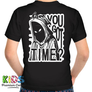 Kaos HAVE YOU GOT TIME back print