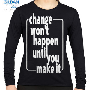 Kaos CHANGE HAPPEN UNTIL YOU MAKE IT