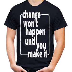Kaos CHANGE HAPPEN UNTIL YOU MAKE IT