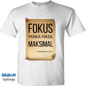 Kaos Fokus agar Hasil Maksimal bisnis motivasi kata