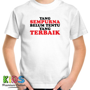 Kaos yang SEMPURNA belum tentu yang TERBAIK