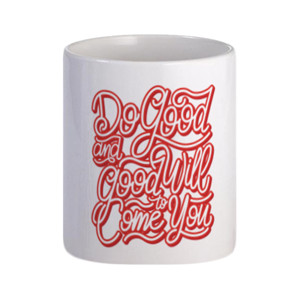 Mug Do Good And Good Will To Come You
