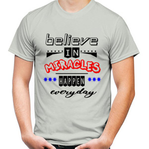 Kaos BELIEVE MIRACLES HAPPEN EVERYDAY