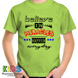 Kaos BELIEVE MIRACLES HAPPEN EVERYDAY