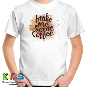 Kaos Make Me Some Coffee