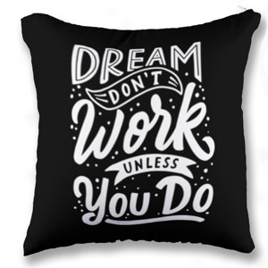 Bantal Dream Don't Work Unless You Do