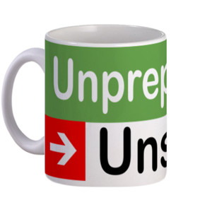 Mug Unprepared = Unsafe.
