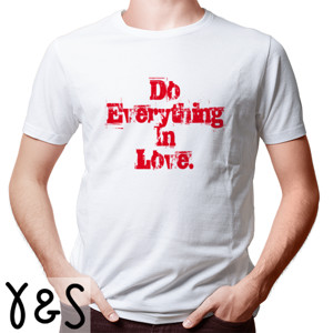 Kaos DO EVERYTHING IN LOVE