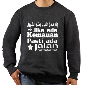 Jaket Sweater Jika ada kemauan pasti ada jalan