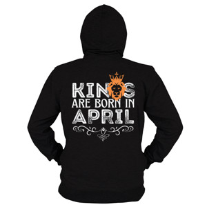 Hoodie Zipper Kings Are Born In April