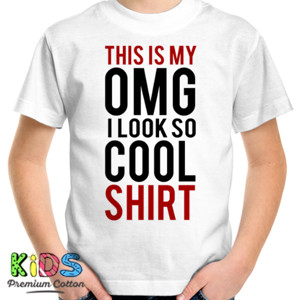 Kaos THIS IS MY OMG I LOOK SO COOL SHIRT