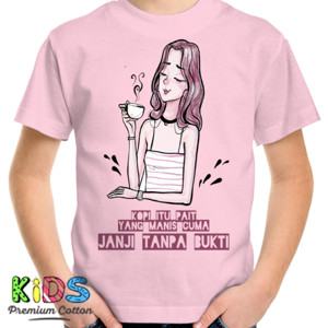 Kaos KOPI ITU PAIT  YANG MANIS CUMA  JANJI TANPA BUKTI