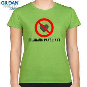 Kaos DILARANG PAKE HATI