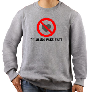 Jaket Sweater DILARANG PAKE HATI