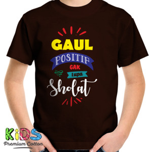 Kaos Gaul positif nggak lupa sholat