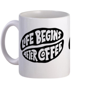 Mug Life begins after Coffee