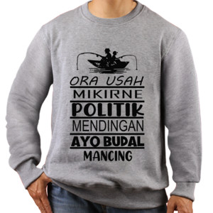 Jaket Sweater ORA USAH MIKIRNE POLITIK