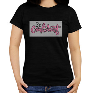 Kaos Be Confident Shirt