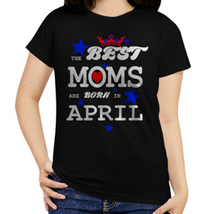 Kaos The Best Mom Born in April